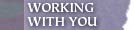 working with you