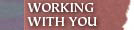 working with you