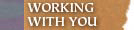 working with you