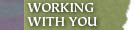 working with you