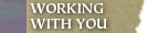 working with you